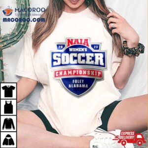 Naia Women S Soccer Championship Foley Alabama Tshirt