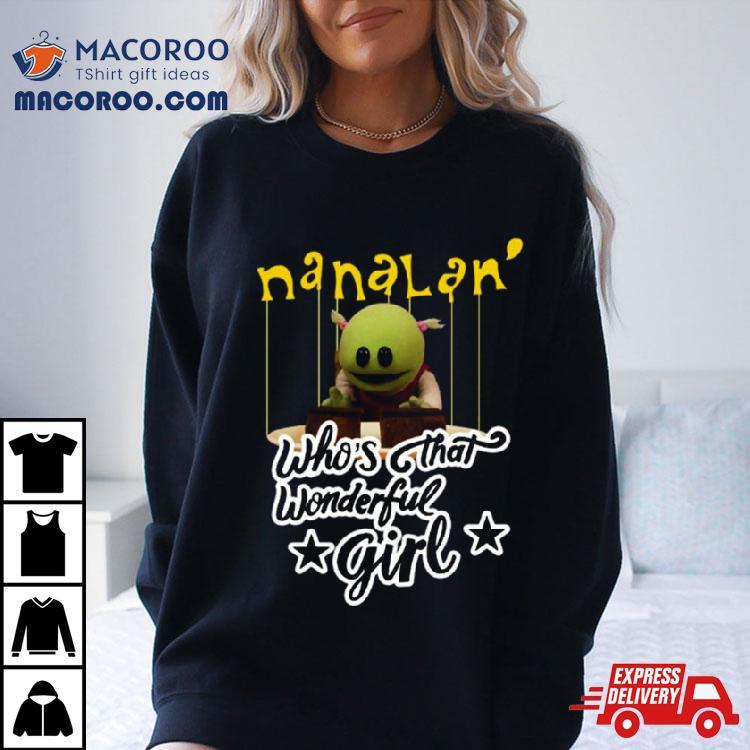 Nanalan Who’s That Wonderful Girl Shirt Nanalan Who’s That Wonderful Girl Shirt