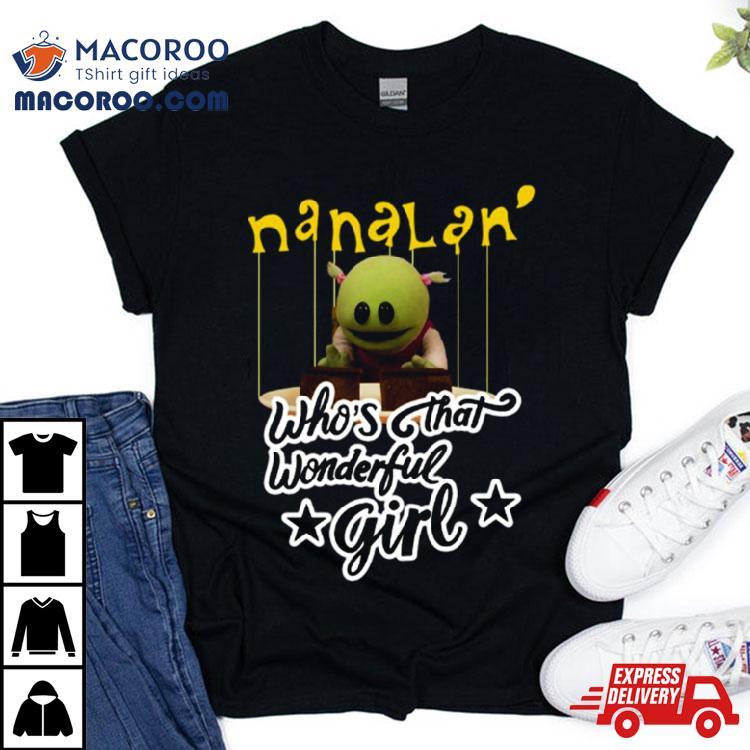 Nanalan Who’s That Wonderful Girl Shirt Nanalan Who’s That Wonderful Girl Shirt