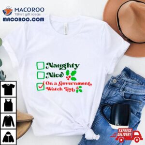 Naughty Nice On A Government Watch List Shirt