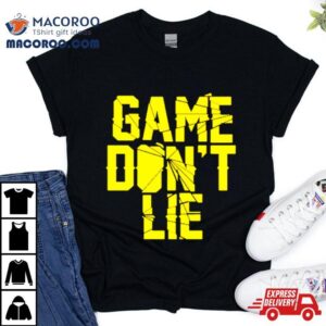 Nba Game Don T Lie Tshirt