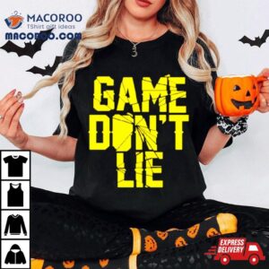 Nba Game Don T Lie Tshirt