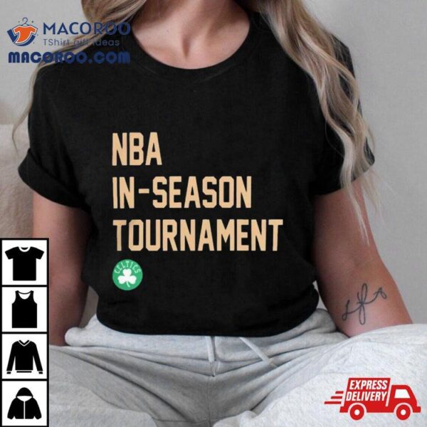 Nba In Season Tournament Boston Celtics T Shirt