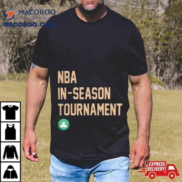 Nba In Season Tournament Boston Celtics T Shirt