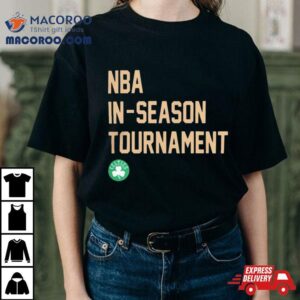 Nba In Season Tournament Boston Celtics Tshirt