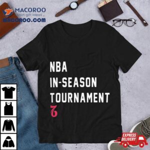 Nba In Season Tournament Philadelphia Ers Tshirt