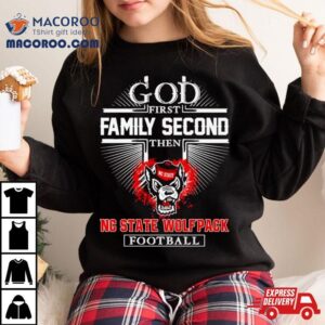 Nc State Wolfpack Go First Family Second Then Football Tshirt