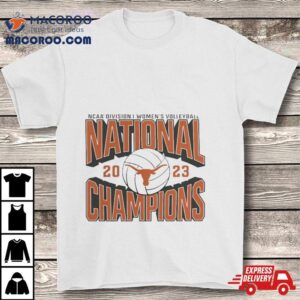 Ncaa Division I Women’s Volleyball National Champions 2023 Texas Longhorns T Shirt
