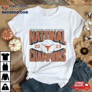 Ncaa Division I Women’s Volleyball National Champions 2023 Texas Longhorns T Shirt