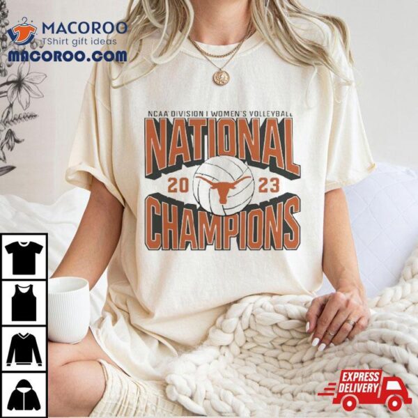 Ncaa Division I Women’s Volleyball National Champions 2023 Texas Longhorns T Shirt