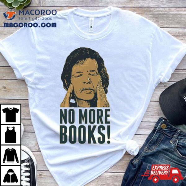 Neil Breen No More Books Shirt