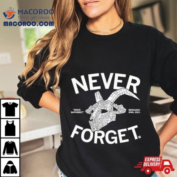 Never Forget Disco Baphomet Beheaded Iowa 2023 Shirt