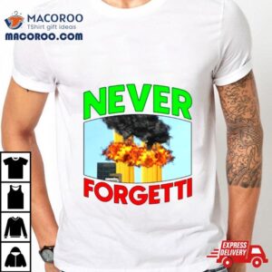 Never Forgetti Memorial Tshirt