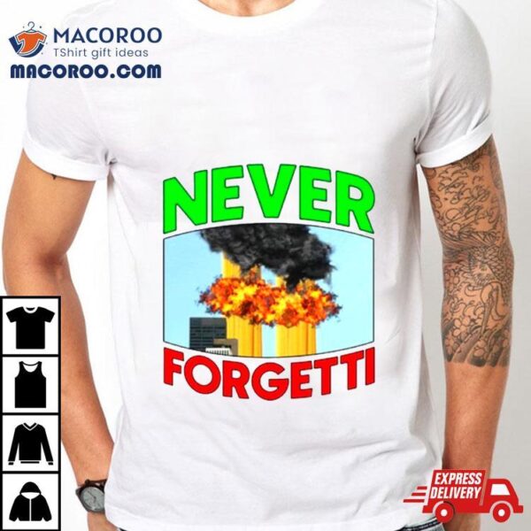 Never Forgetti Memorial Shirt