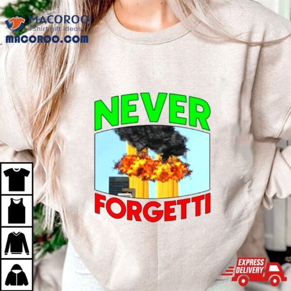 Never Forgetti Memorial Shirt