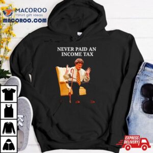 Never Paid An Income Tax Tshirt