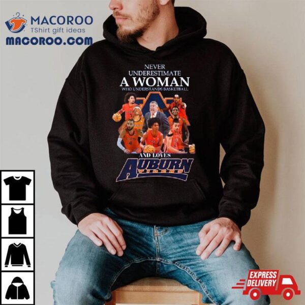 Never Underestimate A Woman Who Understands Basketball And Loves Auburn T Shirt