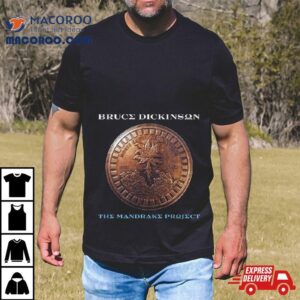 New Album From Iron Maiden Vocalist Extraordinaire Bruce Dickinson March St The Mandrake Project Tshirt