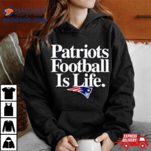 New England Patriots Football Is Life Shirt