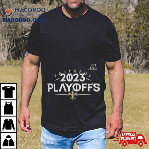 New Orleans Saints 2023 Nfl Playoffs Faithful Shirt