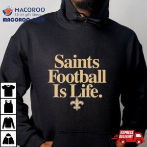 New Orleans Saints Football Is Life 2024 Logo T Shirt