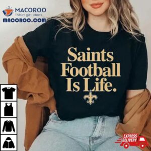 New Orleans Saints Football Is Life Logo Tshirt