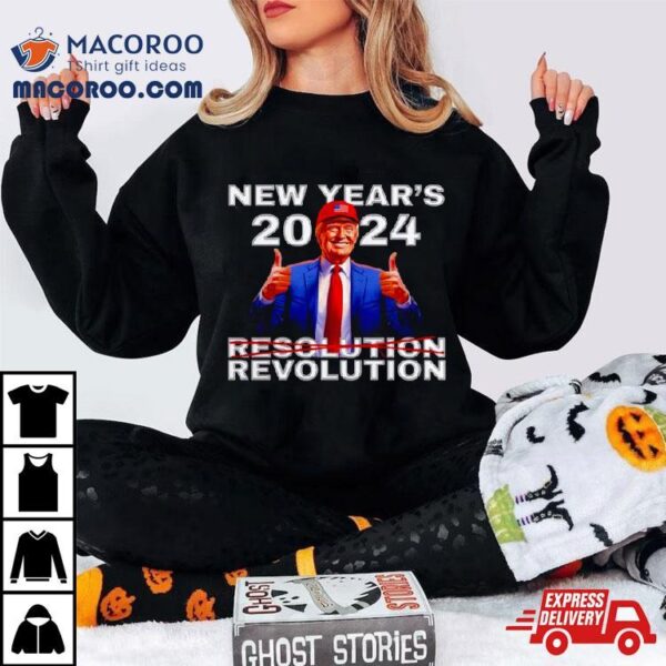 New Year’s Revolution Donald Trump 2024 Shirt