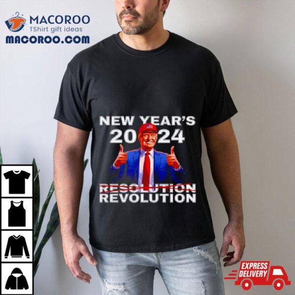 New Year’s Revolution Donald Trump 2024 Shirt