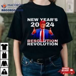 New Year S Revolution Donald Trump Tshirt