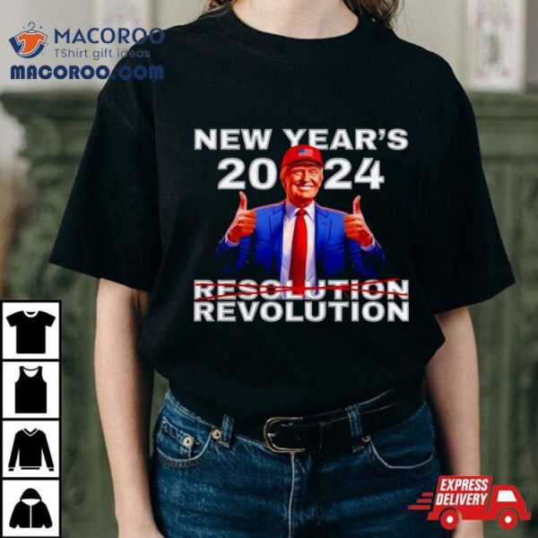 New Year’s Revolution Donald Trump 2024 Shirt