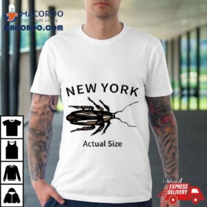 New York Cockroach Actual Size Tshirt