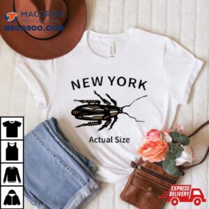 New York Cockroach Actual Size Tshirt