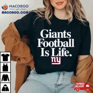 New York Giants Football Is Life Tshirt