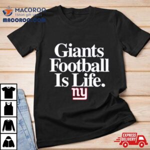 New York Giants Football Is Life Tshirt
