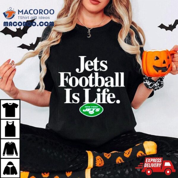 New York Jets Football Is Life Shirt