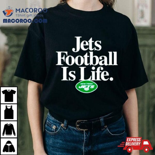 New York Jets Football Is Life Shirt