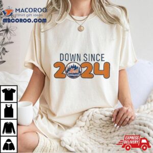 New York Mets Down Since 2024 T Shirt