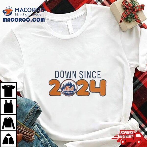 New York Mets Down Since 2024 T Shirt