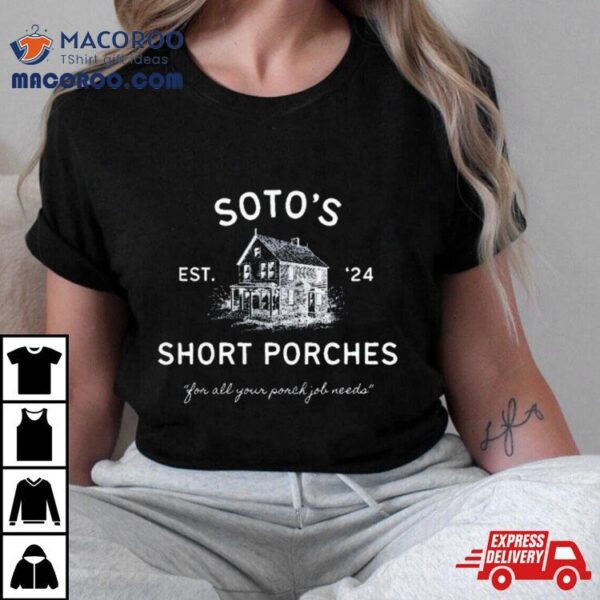 New York Yankees Baseball Soto’s Short Porches Est ’24 You All Your Ponch Job Needs Shirt