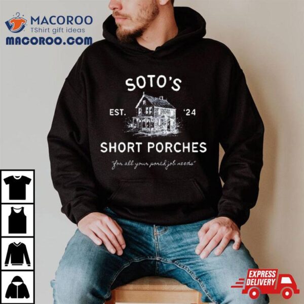 New York Yankees Baseball Soto’s Short Porches Est ’24 You All Your Ponch Job Needs Shirt