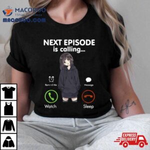 Next Episode Is Calling Funny Anime Otaku Tshirt