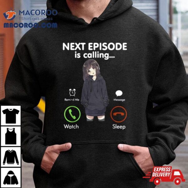 Next Episode Is Calling Funny Anime Otaku Shirt