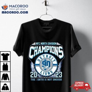 Nfc North Division Champions Detroit Lions The North Is Not Enough Tshirt