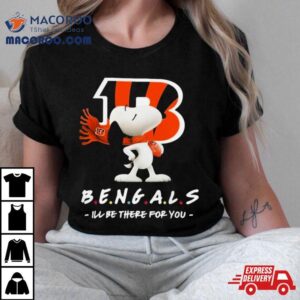 Nfl Cincinnati Bengals Snoopy I Ll Be There For You Tshirt