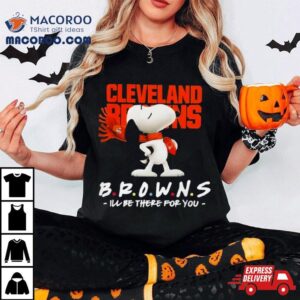 Nfl Cleveland Browns Snoopy I Ll Be There For You Tshirt