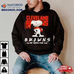 Nfl Cleveland Browns Snoopy I Ll Be There For You Tshirt