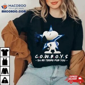 Nfl Dallas Cowboys Snoopy I Ll Be There For You Tshirt