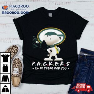 Nfl Green Bay Packers Snoopy I Ll Be There For You Tshirt