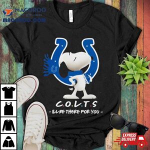 Nfl Indianapolis Colts Snoopy I Ll Be There For You Tshirt