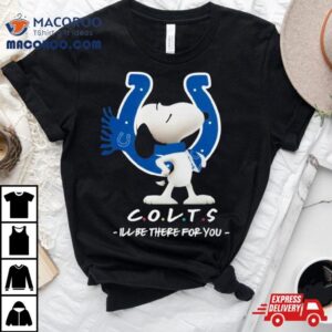 Nfl Indianapolis Colts Snoopy I Ll Be There For You Tshirt